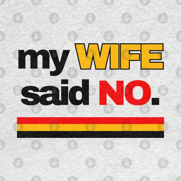 MY WIFE SAID NO by ChilledTaho Visuals